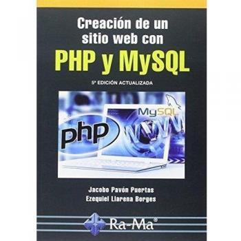 Creación De Un Sitio Web Con Php Y Mysql. 5ª Edición Actualizada