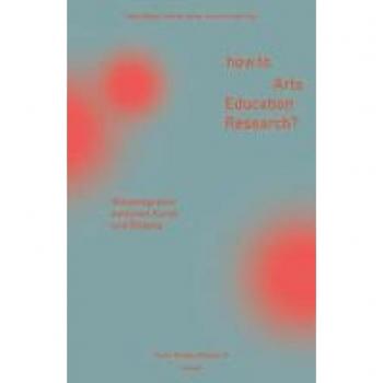 How to Arts Education Research?: Wissenspraxen zwischen Kunst und Bildung (Kunst Medien Bildung)