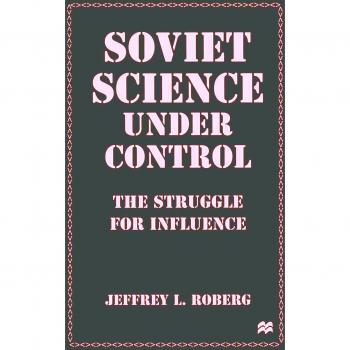 Soviet Science under Control: The Struggle for Influence