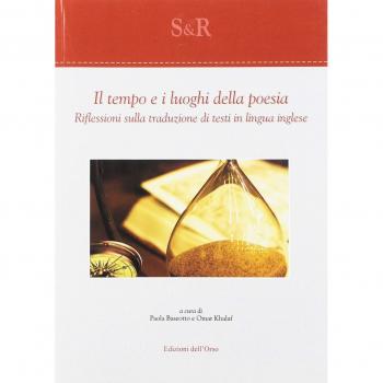 Il tempo e i luoghi della poesia. Riflessioni sulla traduzione di testi in lingua inglese. Ediz italiana e inglese