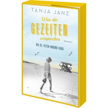 Was die Gezeiten versprechen. Die St.-Peter-Ording-Saga: Roman | Das dritte Buch der Familiensaga von SPIEGEL-Bestsellerautorin Tanja Janz | Exklusiver Farbschnitt in limitierter Erstauflage
