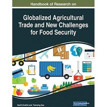 Handbook of Research on Globalized Agricultural Trade and New Challenges for Food Security