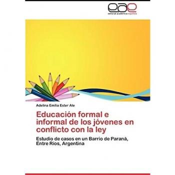 Educación formal e informal de los jóvenes en conflicto con la ley: Estudio de casos en un Barrio de Paraná, Entre Ríos, Argentina