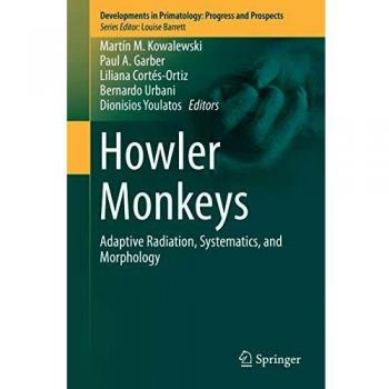 Howler Monkeys: Adaptive Radiation, Systematics, and Morphology