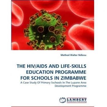 THE HIV/AIDS AND LIFE-SKILLS EDUCATION PROGRAMME FOR SCHOOLS IN ZIMBABWE: A Case Study Of Primary Sschools In The Lupane Area Development Programme