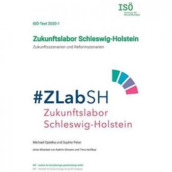 Zukunftslabor Schleswig-Holstein: Zukunftsszenarien und Reformszenarien (ISÖ-Text)