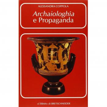 Archaiologhía e propaganda. I greci, Roma e l'Italia