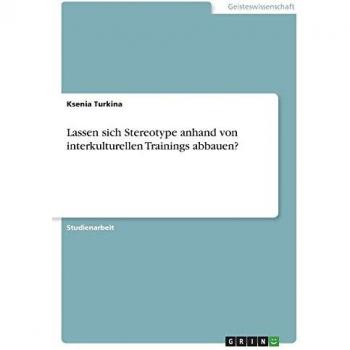Lassen sich Stereotype anhand von interkulturellen Trainings abbauen?