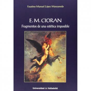 E. M. Ciorán. Fragmentos De Una Estética Imposible