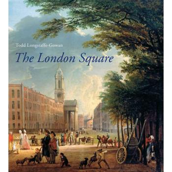 The London Square: Gardens in the Midst of Town