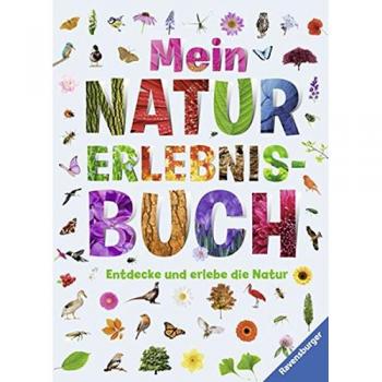 Mein Natur-Erlebnisbuch: Entdecke und erlebe die Natur