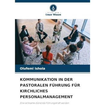 KOMMUNIKATION IN DER PASTORALEN FÜHRUNG FÜR KIRCHLICHES PERSONALMANAGEMENT