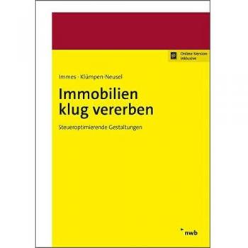 Immobilien klug vererben: Steueroptimierende Gestaltungen (Immobilien in der Praxis)
