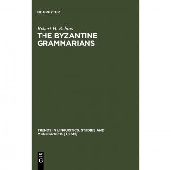 The Byzantine Grammarians: Their Place in History