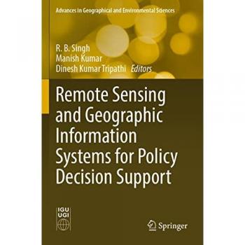 Remote Sensing and Geographic Information Systems for Policy Decision Support