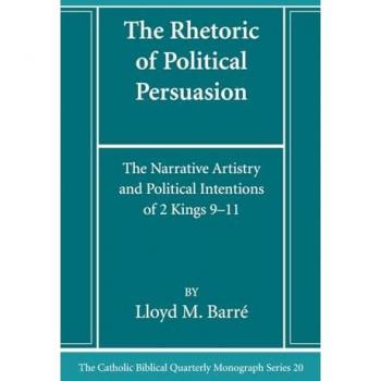 The Rhetoric of Political Persuasion (Catholic Biblical Quarterly Monograph)