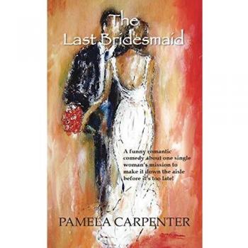 The Last Bridesmaid: An LOL romantic comedy... A fun weekend read... Great for traveling!