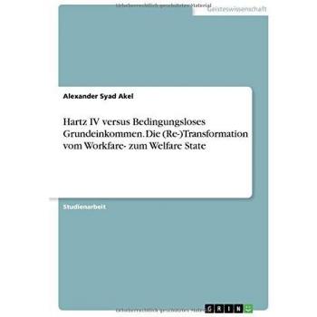 Hartz IV versus Bedingungsloses Grundeinkommen. Die