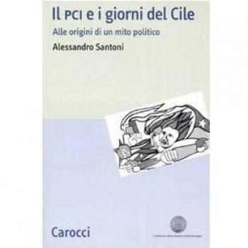 Il PCI e i giorni del Cile. Alle origini di un mito politico
