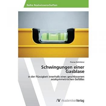 Schwingungen einer Gasblase: in der Flüssigkeit innerhalb eines geschlossenen axialsymmetrischen Gefäßes