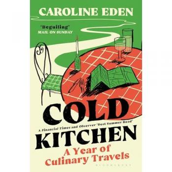 Cold Kitchen : A Year of Culinary Travels