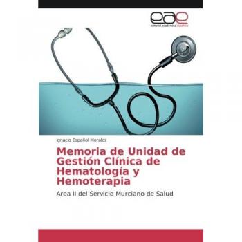 Memoria de Unidad de Gestión Clínica de Hematología y Hemoterapia: Area II del Servicio Murciano de Salud