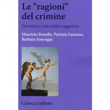 Le «ragioni» del crimine. Devianza e razionalità soggettiva