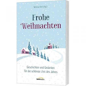 Verena Keil Frohe Weihnachten: Geschichten Und Gedanken Für Die Schönste Zeit Des Jahres