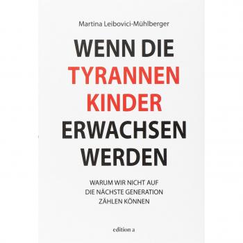 Wenn die Tyrannenkinder erwachsen werden: Warum wir nicht auf die nächste Generation zählen können