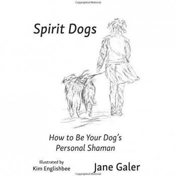 Spirit Dogs: How to Be Your Dog's Personal Shaman