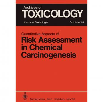 Quantitative Aspects of Risk Assessment in Chemical Carcinogenesis: Symposium held in Rome/Italy, April 3-6, 1979