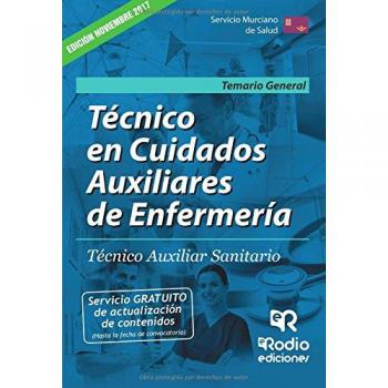 Técnico en Cuidados Auxiliares de Enfermería. Técnico Auxiliar Sanitario. Servicio Murciano de Salud. Temario General