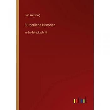 Weisflog, Carl: Bürgerliche Historien