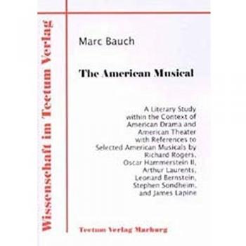 The American Musical: A Literary Study within the Context of American Drama and American Theater with References to Selected American Musicals by ... James Lapine