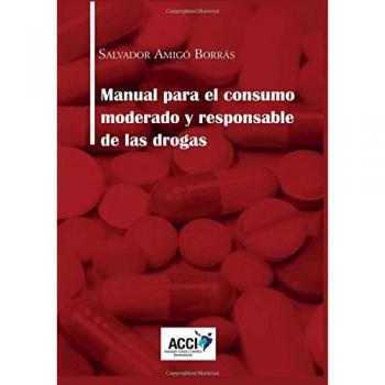 Manual para el consumo moderado y responsable de las drogas