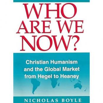 Who Are We Now?: Christian Humanism and the Global Market from Hegel to Heaney