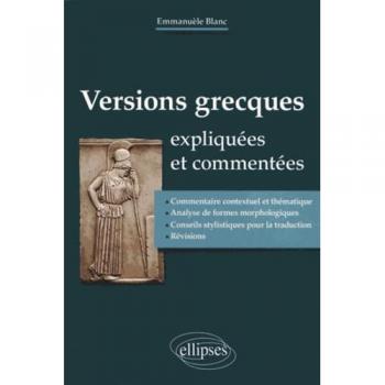 Versions grecques traduites et commentées (Commentaire contextuel et thématique, analyse de formes morphologiques, conseils stylistiques pour la traduction, révisions)