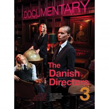 The Danish Directors 3: Dialogues on the New Danish Documentary Cinema
