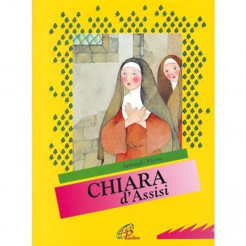 Chiara d'Assisi. Ediz. illustrata