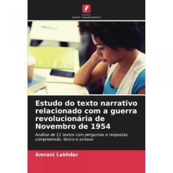 Lakhdar, Amrani: Estudo do texto narrativo relacionado com a guerra revolucionária de Novembro de 1954