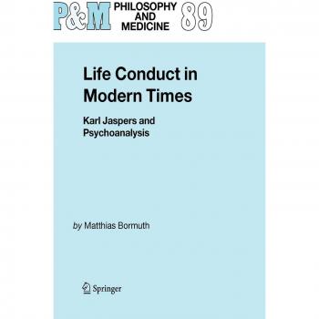 Life Conduct in Modern Times: Karl Jaspers and Psychoanalysis
