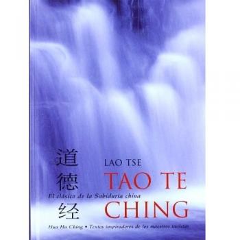 TAO TE CHING EL CLÁSICO DE LA SABIDURÍA CHINA