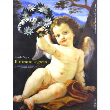 Il ritratto segreto. Miti e simboli nella quadreria dell'Accademia degli Incolti al Collegio Nazzareno, una collezione sconosciuta del Sei e Settecento romano