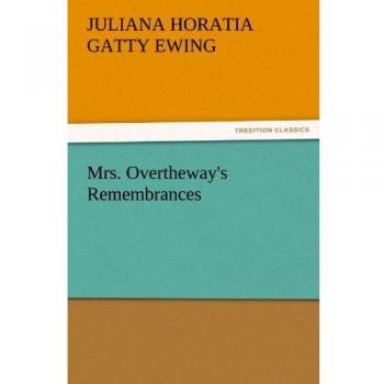 Mrs. Overtheway's Remembrances (TREDITION CLASSICS)