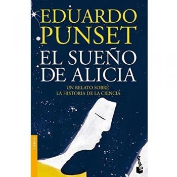 Eduardo Punset El Sueño De Alicia: Un Relato Sobre La Historia De La Ciencia (Divulgación. Ciencia)