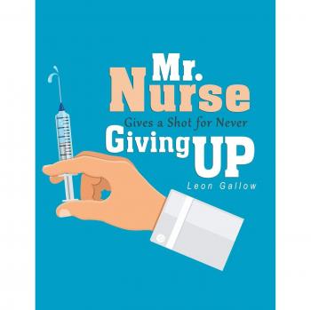 Mr. Nurse Gives a Shot for Never Giving Up