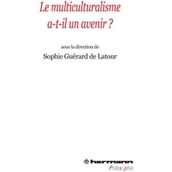 Le multiculturalisme a-t-il un avenir ?
