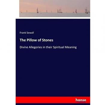 The Pillow of Stones: Divine Allegories in their Spiritual Meaning