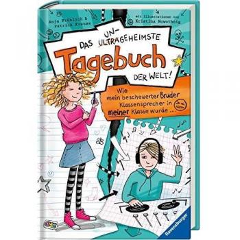 Das ungeheimste Tagebuch der Welt! Band 1: Wie mein bescheuerter Bruder Klassensprecher in meiner Klasse wurde … (Das ungeheimste Tagebuch der Welt!, 1)