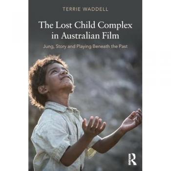 The Lost Child Complex in Australian Film: Jung, Story and Playing Beneath the Past